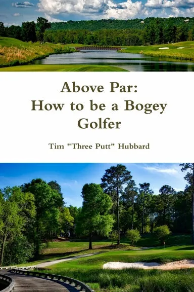 Above Par: How to be a Bogey Golfer