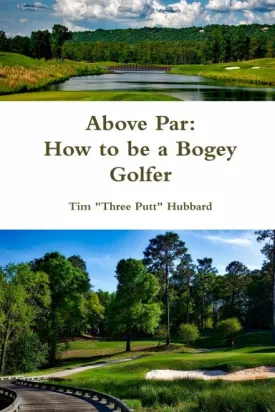 Above Par: How to be a Bogey Golfer